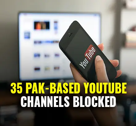 India Blocks 35 Pakistani YouTube Channels For Spreading Fake And Anti-India Contents