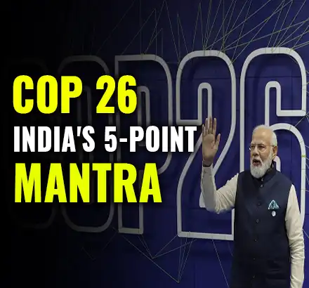 India At COP 26 Climate summit 2021 Glasgow- PM Modi Gives India’s 5 Point Mantra For Climate Action