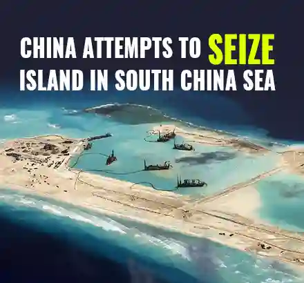 Belligerent China Tries To Seize Island In South China Sea Despite US Naval Presence