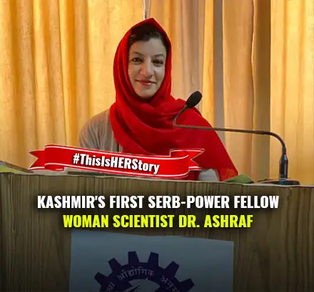 Women’s Day | Meet Kashmiri Woman Scientist Dr. Nasheeman Ashraf, Kashmir’s First SERB-POWER Fellow