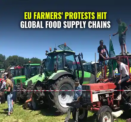 EU Farmers’ Protests Can Have Serious Repercussions On Food Supply Chains