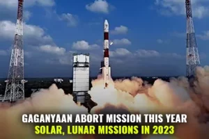 Gaganyaan Abort Mission Scheduled In The End Of 2022 | Solar & Lunar Missions In 2023