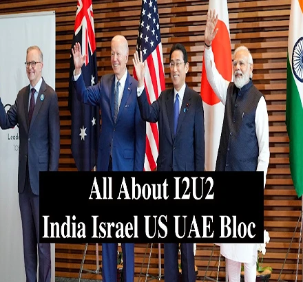 All About I2U2 India Israel US UAE Bloc