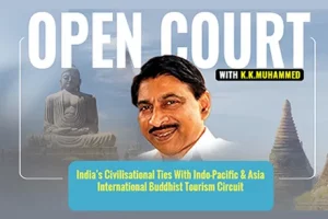 Open Court With KK Muhammed E5: India’s Civilisational Ties With IndoPacific, Asia- Buddhist Circuit