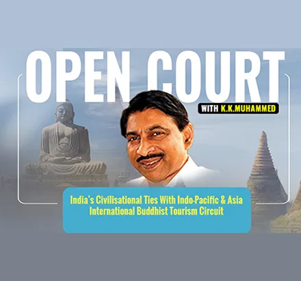 Open Court With KK Muhammed E5: India’s Civilisational Ties With IndoPacific, Asia- Buddhist Circuit
