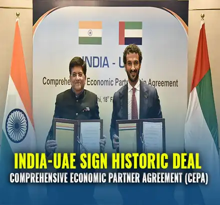 India-UAE Sign Historic Comprehensive Economic Partner Agreement (CEPA), Strengthen Bilateral Ties