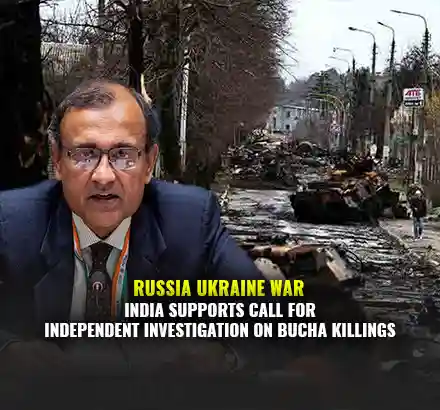 Ukraine’s Bucha Massacre  | India Condemns Civilian Killings Asks For Independent Investigation