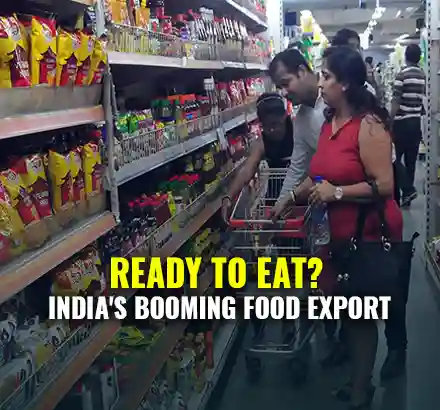 India’s Food Exports Of Ready To Eat (RTE) Products Surge To $394 Mn Between April & Oct 2021
