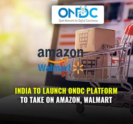 ONDC India Set To Take On Amazon, Walmart, Flipkart And US Based E-commerce Companies In India
