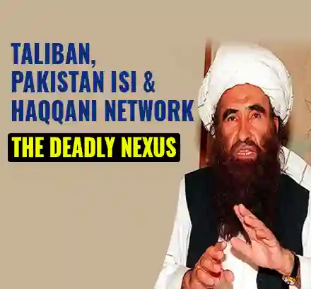 Why The World Must Be Beware Of The Taliban, Pakistan ISI & Haqqani Network Nexus