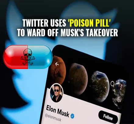 What Is Poison Pill ? Twitter Adopts Poison Pill To Stop Elon Musk Taking Over The Company