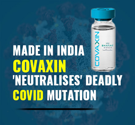 Covaxin ‘Made in India’ COVID-19 Vaccine Effective Against Double Mutation | Covaxin Efficacy | Covaxin Against COVID mutations