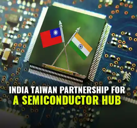 India Taiwan Semiconductor Hub Deal, Free Trade Agreement To Be Signed Soon?
