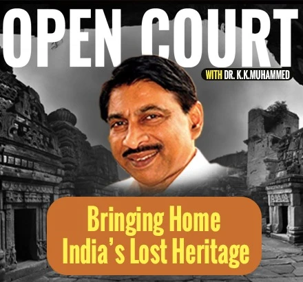 Open Court With Dr. KK Muhammed Ep 2: Bringing Home India’s Lost Heritage And Artifacts