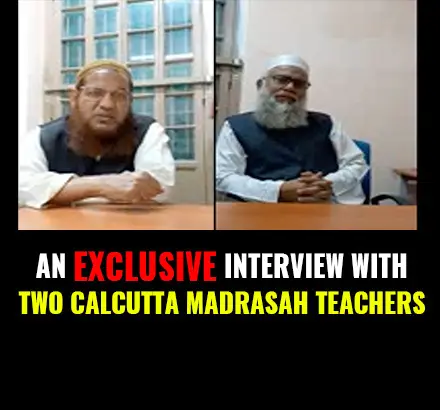 An Exclusive Interview With Two Calcutta Madrasah Teachers