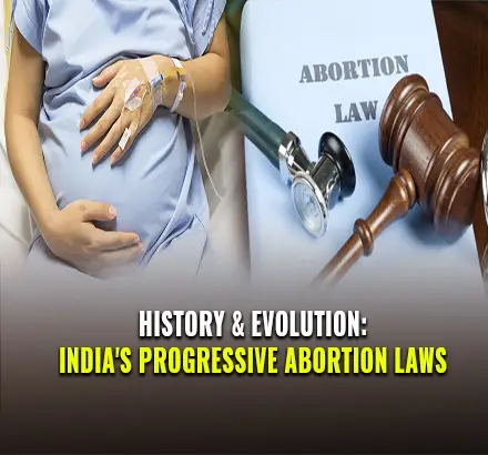 Explained: India Abortion Law, History & Evaluation