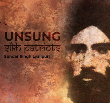 Unsung Sikh Patriot Sunder Singh Lyallpuri | Freedom Fighter & Founder Of The Hindustan Times