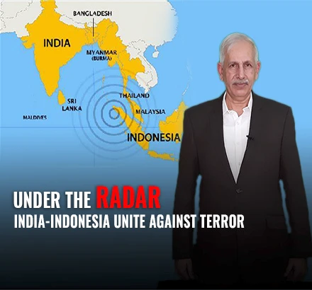 Under The Radar E-5| India-Indonesia unite against terror