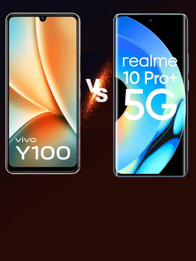 Vivo Y100 vs Realme 10 Pro Plus 5G: A Comparison