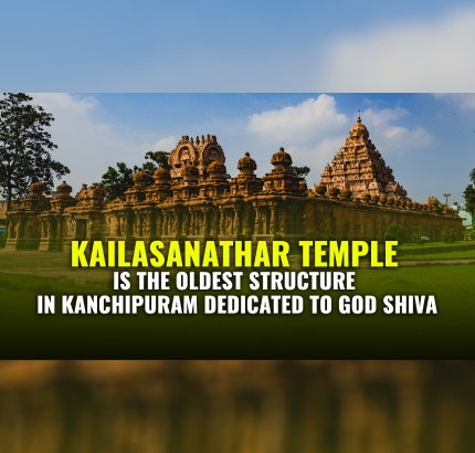 Kailasanathar temple is the oldest structure in Kanchipuram dedicated to God Shiva