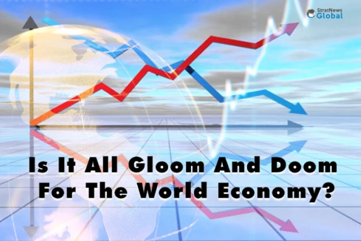 Is It All Gloom And Doom For The World Economy?